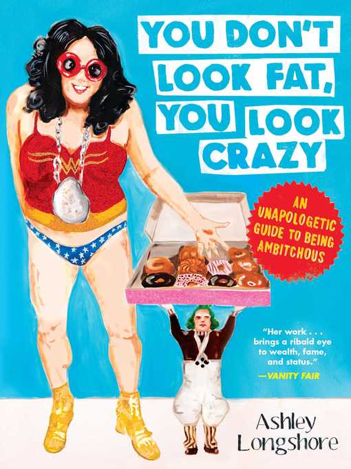 Title details for You Don't Look Fat, You Look Crazy by Ashley Longshore - Available